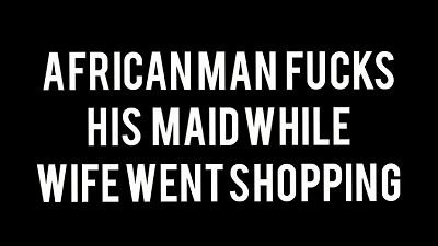 African Oga smash ebony Maid humid When wife Was Shopping